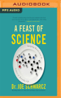 A Feast of Science: Intriguing Morsels from the Science of Everyday Life Cover Image