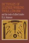 Dictionary of Leather-Working Tools, c.1700-1950 and the Tools of Allied Trades Cover Image