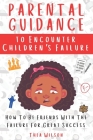Parental Guidance to Encounter Children's Failure: How To Be Friends With The Failure For Great Success By Thea Wilson Cover Image