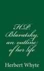 H.P. Blavatsky, an outline of her life: (A Timeless Classic) By Herbert Whyte Cover Image