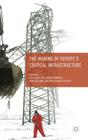 The Making of Europe's Critical Infrastructure: Common Connections and Shared Vulnerabilities By P. Högselius (Editor), A. Hommels (Editor), A. Kaijser (Editor) Cover Image