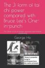 The Ji 擠form of tai chi power compared with Bruce Lee's One-inch-punch: The Ji擠form of tai chi power explained and trained scientificall By Rebecca Ho, Jennifer Ho, George Ho Cover Image