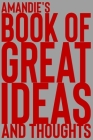 Amandie's Book of Great Ideas and Thoughts: 150 Page Dotted Grid and individually numbered page Notebook with Colour Softcover design. Book format: 6 By 2. Scribble Cover Image