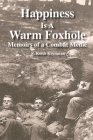 Happiness is a Warm Foxhole: Memoirs of a Combat Medic Cover Image