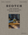 Scotch: The Stories Behind Scotland's Iconic Spirit By Stuart Husband, Horst Friedrichs (Photographs by) Cover Image