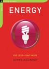 Energy: Use Less-Save More: 100 Energy-Saving Tips for the Home By Jon Clift, Amanda Cuthbert Cover Image