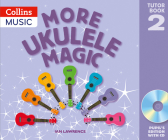 Ukulele Magic – More Ukulele Magic: Tutor Book 2 – Pupil's Book (with CD) Cover Image