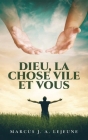 Dieu, La Chose Vile et Vous By Marcus J. a. LeJeune Cover Image