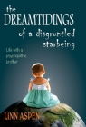 The Dreamtidings of a Disgruntled Starbeing: Life With a Psychopathic Brother By Linn Aspen Cover Image