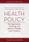 Introduction to US Health Policy: The Organization, Financing, and Delivery of Health Care in America Cover Image