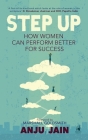Step Up: How Women Can Perform Better for Success By Anju Jain Cover Image