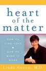 Heart of the Matter: How to Find Love, How to Make It Work Cover Image