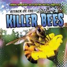 Attack of the Killer Bees (Animal Invaders: Destroying Native Habitats) By Emily Mahoney Cover Image