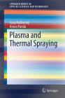 Plasma and Thermal Spraying (Springerbriefs in Applied Sciences and Technology) Cover Image
