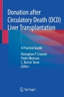 Donation After Circulatory Death (DCD) Liver Transplantation: A Practical Guide Cover Image