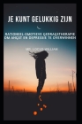 Je kunt gelukkig zijn: rationeel-emotieve gedragstherapie om angst en depressie te overwinnen By Locus William Cover Image