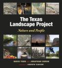 The Texas Landscape Project: Nature and People (Kathie and Ed Cox Jr. Books on Conservation Leadership, sponsored by The Meadows Center for Water and the Environment, Texas State University) Cover Image