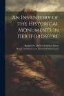 An Inventory of the Historical Monuments in Hertfordshire By Royal Commission on Historical Monume (Created by), Herbert Gardner Burghclere Cover Image