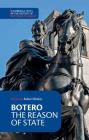 Botero: The Reason of State (Cambridge Texts in the History of Political Thought) By Giovanni Botero, Robert Bireley (Editor) Cover Image