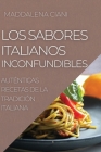 Los Sabores Italianos Inconfundibles: Auténticas Recetas de la Tradición Italiana By Maddalena Ciani Cover Image