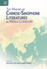 The Making of Chinese-Sinophone Literatures as World Literature By Kuei-fen Chiu (Editor), Yingjin Zhang (Editor) Cover Image