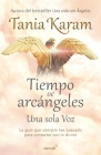 Tiempo de arcángeles: Una sola voz / The Time of Archangels By Tania Karam Cover Image