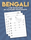 Bengali: Livre de pratique de l'alphabet pour enfants: Livre de traçage des lettres bengali. By My Bengali Learning Journey Cover Image