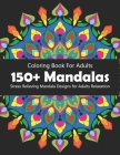 150 Mandalas Coloring Book For Adults: Mind Relaxing Mandalas coloring book for stress relief By Kaj Printing Cover Image