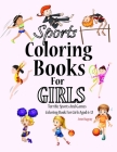 Sports Coloring Books For Girls: Terrific Sports And Games Coloring Book For Girls Aged 6-12 Cover Image