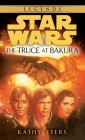 The Truce at Bakura: Star Wars Legends (Star Wars - Legends) By Kathy Tyers Cover Image
