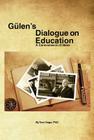 Gulen's Dialogue on Education: A Caravanserai of Ideas (Bridge Between the Cultures) By Tom Gage Cover Image