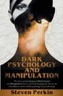 DARK PSYCHOLOGY AND MANIPULATION (2 BOOKS in 1): The Never-Revealed Secrets Of Mind Control And Manipulation. How To Read Body Language Fast And Use T Cover Image