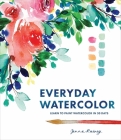 Everyday Watercolor: Learn to Paint Watercolor in 30 Days By Jenna Rainey Cover Image