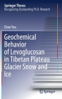 Geochemical Behavior of Levoglucosan in Tibetan Plateau Glacier Snow and Ice (Springer Theses) By Chao You Cover Image