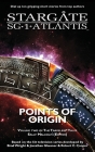 STARGATE SG-1 ATLANTIS Points of Origin By Sally Malcolm (Editor) Cover Image