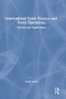 International Trade Finance and Forex Operations: Theory and Application Cover Image