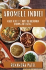 Aromele Indiei: Caiet de Rețete pentru Bucătăria Indiană Autentică By Ruxandra Patel Cover Image