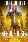 Nebula Risen: A Roak: Galactic Bounty Hunter Novel By Jake Bible Cover Image