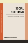 Social Suffering: Sociology, Psychology, Politics (Essex Studies in Contemporary Critical Theory) By Emmanuel Renault, Maude Dews (Translator) Cover Image