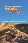 La maintenance de mon premier reptile: Comment accueillir un reptile dans sa maison ? By Sacha Durand Cover Image