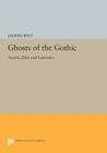 Ghosts of the Gothic: Austen, Eliot and Lawrence (Princeton Legacy Library #535) By Judith Wilt Cover Image