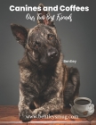 Canines and Coffee: Our Two Best Friends By Rodger Cravens (Editor), Bentley's Mug Coffee and Tea Cover Image