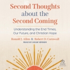 Second Thoughts about the Second Coming: Understanding the End Times, Our Future, and Christian Hope By Ronald J. Allen, Robert D. Cornwall, Adam Verner (Read by) Cover Image