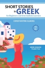 Short Stories in Greek for Beginners and Intermediate Learners: A2-B1, Greek-English Parallel Text Cover Image