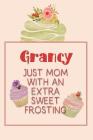 Grancy Just Mom with an Extra Sweet Frosting: Personalized Notebook for the Sweetest Woman You Know Cover Image