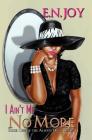 I Ain't Me No More:: Book One of the Always Diva Series (Always Divas #1) By E.N. Joy Cover Image
