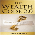 The Wealth Code 2.0 Lib/E: How the Rich Stay Rich in Good Times and Bad Cover Image