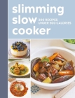 Slimming Slow Cooker: 200 Recipes under 500 calories By Hamlyn Cover Image