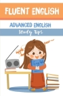 Fluent English: Advanced English Study Tips: Advanced Higher English By Ai Erps Cover Image