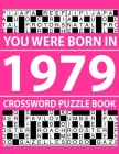 Crossword Puzzle Book-You Were Born In 1979: Crossword Puzzle Book for Adults To Enjoy Free Time Cover Image